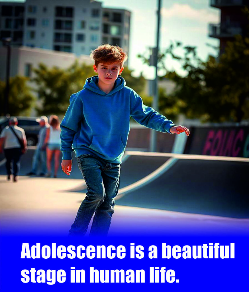 Adolescence is a beautiful stage in our life.