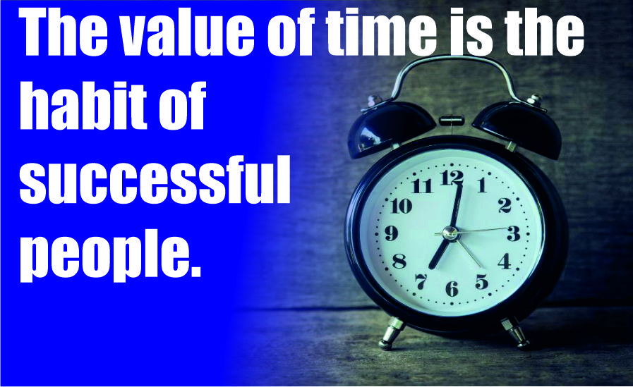 The value of time is the habit of successful people.