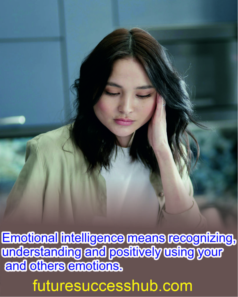 motional intelligence means recognizing, understanding and positively using your and others emotions.
