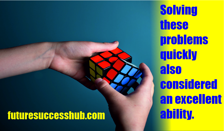 Solving these problems quickly is also considered an excellent ability.