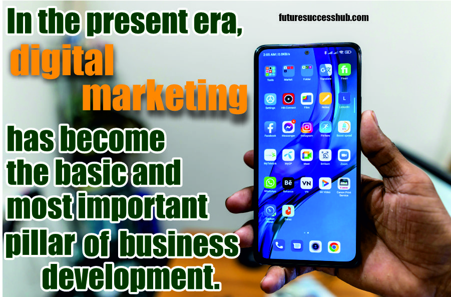 In the present era, digital marketing has become the basic and most important pillar of business development.