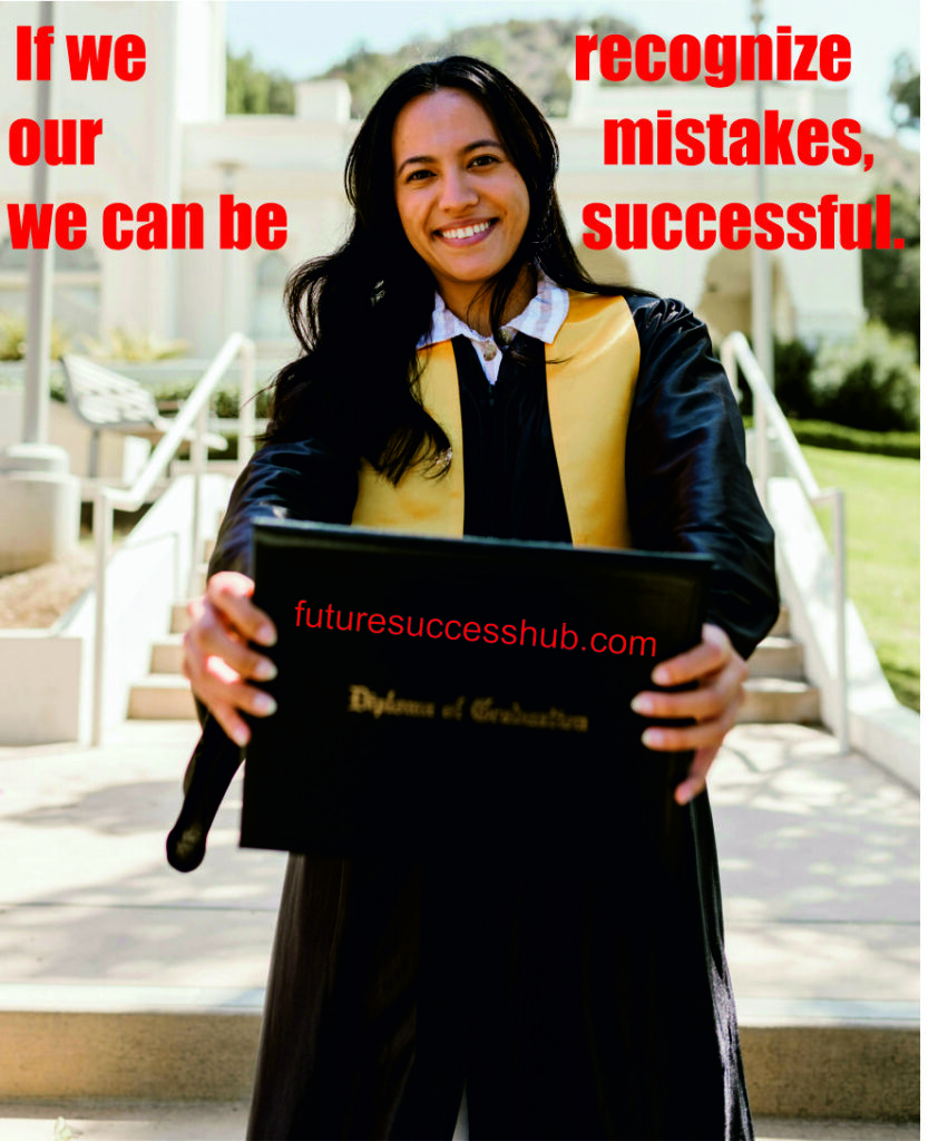 If we recognize our mistakes, we can be successful.