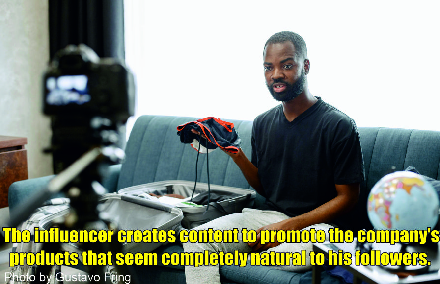 The influencer creates content to promote the company's products that seem completely natural to his followers.