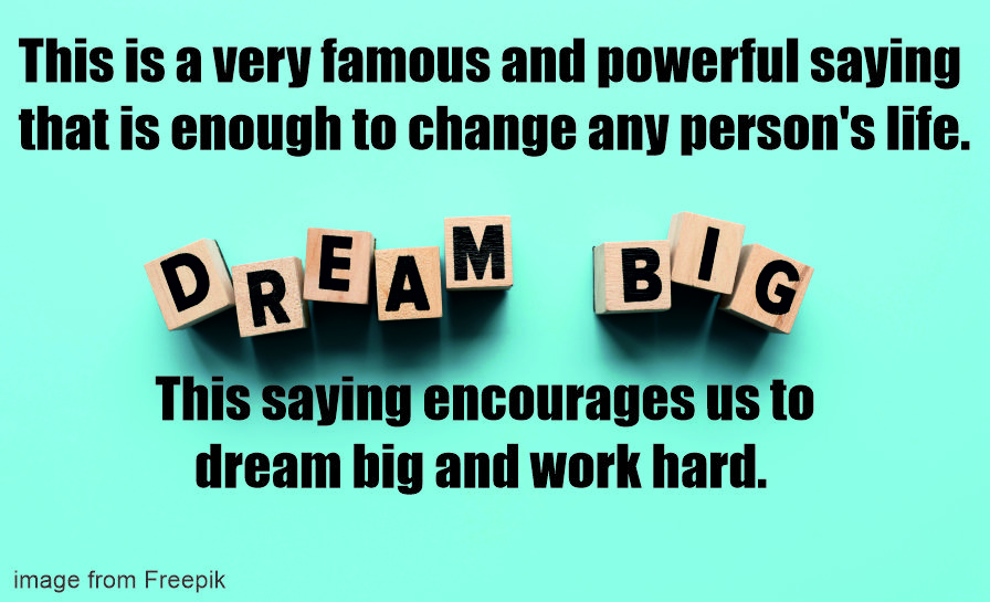 This is a very famous and powerful saying that is enough to change any person's life.