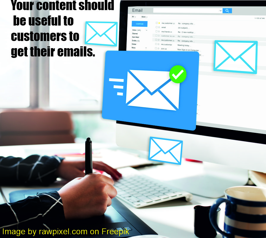 your content should be useful to customers to get their email.