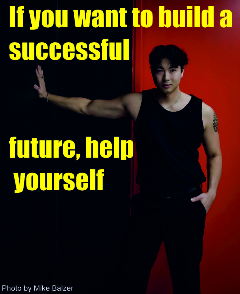 If you want to build a successful future, help yourself,