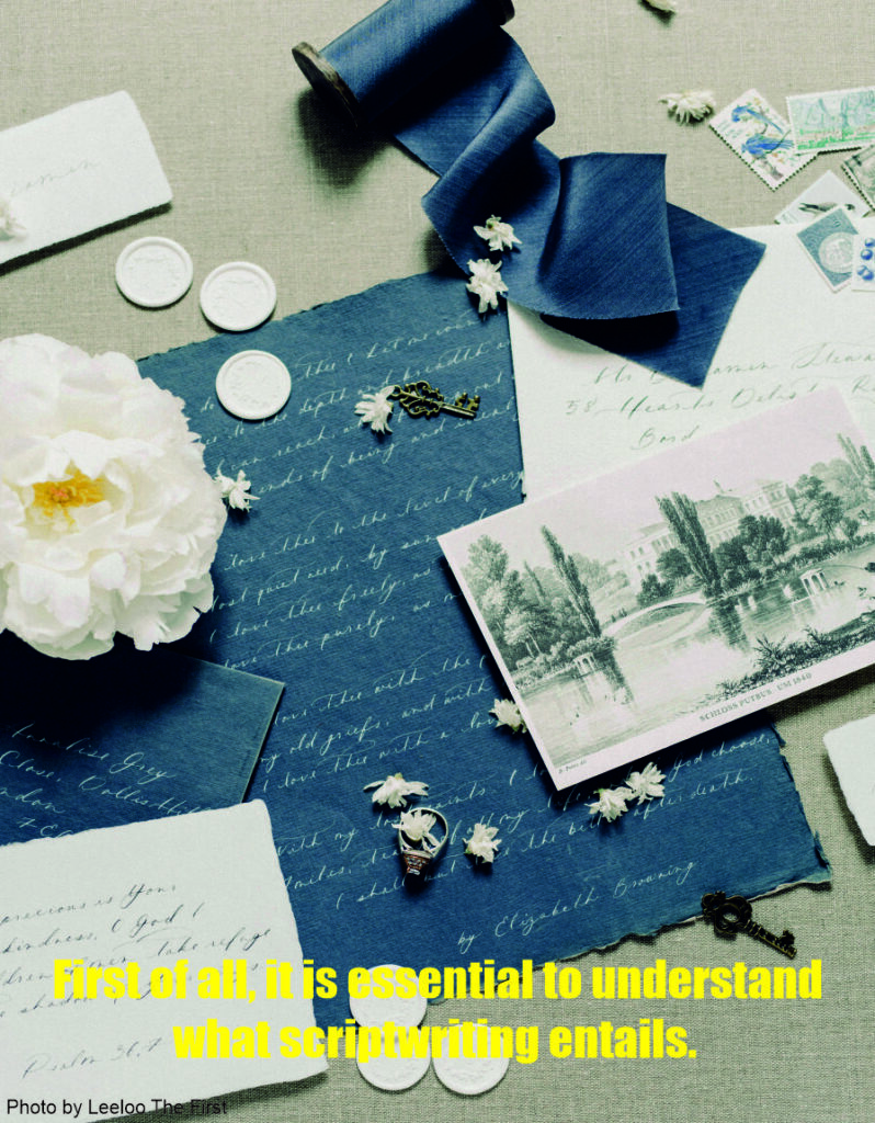 First of all, it is essential to understand what scriptwriting entails.